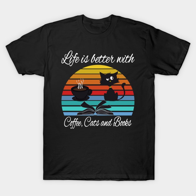 Life is better with coffee cats and books T-Shirt by Work Memes